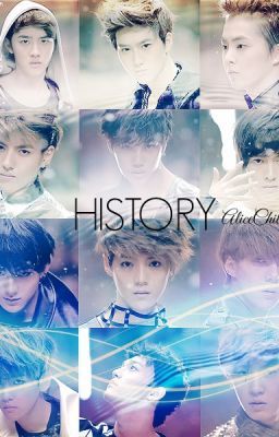 [T] History [Longfic|EXO| Kristao, Chanbeak, Hunhan, Minchen,Kaisoo,SuLay] DROP