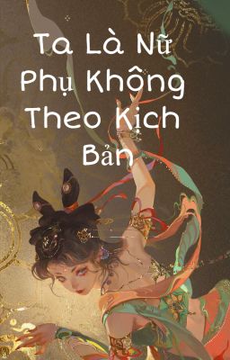 Ta Là Nữ Phụ Không Theo Kịch Bản