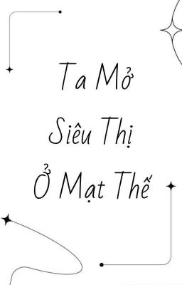 Ta Mở Siêu Thị Ở Mạt Thế |ĐM-Edit|