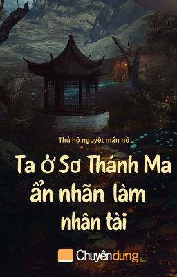 Ta Ở Sơ Thánh Ma Môn ẩn nhẫn làm nhân tài