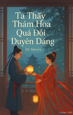 TA THẤY THÁM HOA QUÁ ĐỖI DUYÊN DÁNG