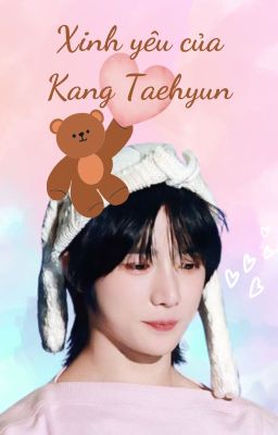 (Taegyu)(ABO) Xinh yêu của Kang Taehyun