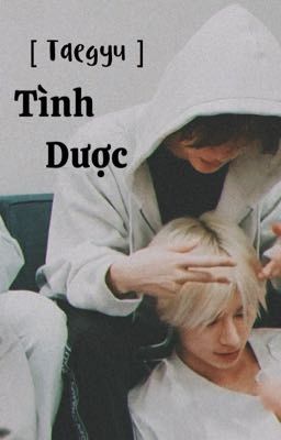 [ Taegyu ] Tình Dược