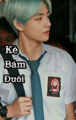 [ Taehyung×Y/n ] Kẻ Bám Đuôi...