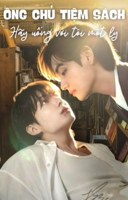 TAEKOOK - ÔNG CHỦ TIỆM SÁCH HÃY UỐNG VỚI TÔI MỘT LY 