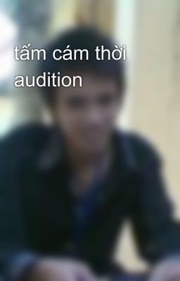 tấm cám thời audition