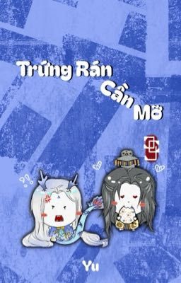 [Tạm Drop] [Địa Lung] Trứng Rán Cần Mỡ - Yu.