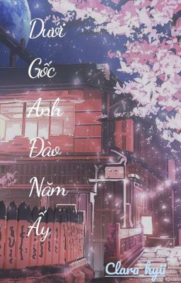 [Tạm Drop] Dưới Gốc Anh Đào Năm Ấy