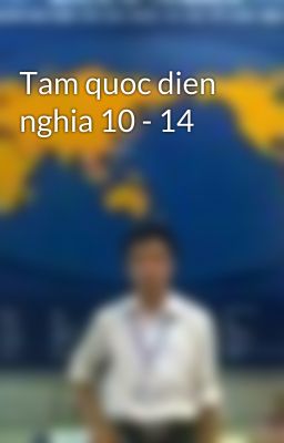 Tam quoc dien nghia 10 - 14