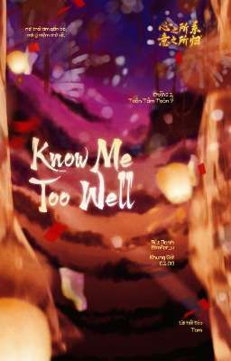 [Tâm Quy ͟͟͞☆ 02:00] Know Me Too Well