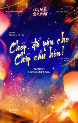 [Tâm Quy  ͟͟͞☆19:00] Chớp, để yên cho Chíp cầu hôn!