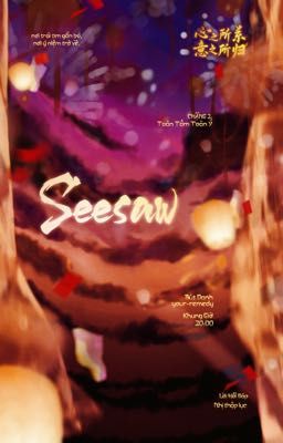 [Tâm Quy   ͟͟͞☆ 20:00] Seesaw