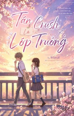 Tán Crush Là Lớp Trưởng