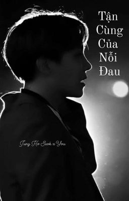 TẬN CÙNG CỦA NỖI ĐAU [ JUNG HOSEOK x YOU ]