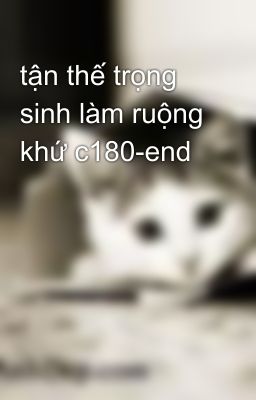 tận thế trọng sinh làm ruộng khứ c180-end