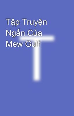 Tập Truyện Ngắn Của Mew Gulf