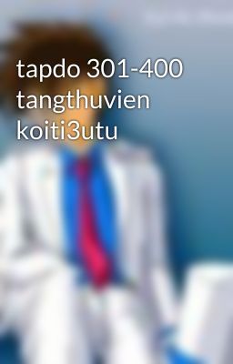 tapdo 301-400 tangthuvien koiti3utu