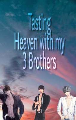 Tasting Heaven with my 3 Brothers