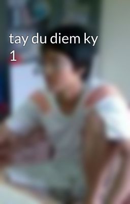 tay du diem ky 1