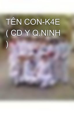 TÊN CON-K4E ( CD Y Q.NINH )