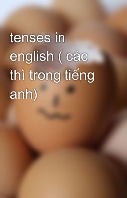 tenses in english ( các thì trong tiếng anh)