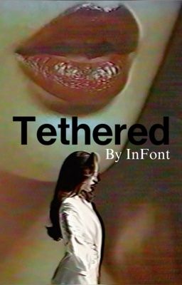 Tethered || Severance 