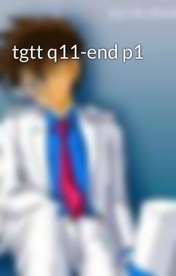 tgtt q11-end p1