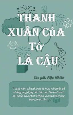 THANH XUÂN CỦA TỚ LÀ CẬU
