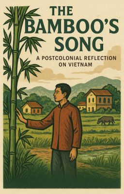 The Bamboo's Song: A Postcolonial Reflection on Vietnam