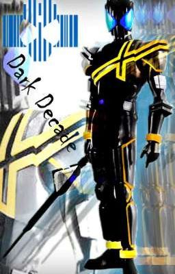 The Dark Savior of world: Multiverse X Kamen Rider Dark Decade 
