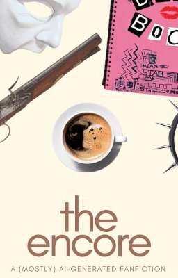 THE ENCORE (a mostly AI-generated fanfiction)