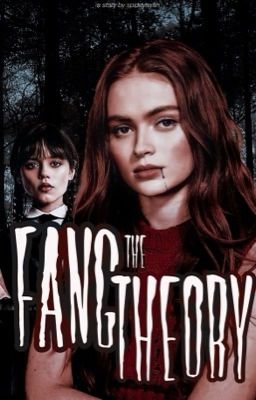 THE FANG THEORY | WEDNESDAY ADDAMS