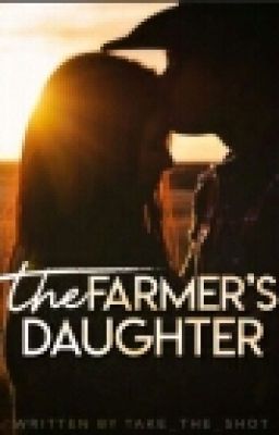 The Farmers Daughter( On hold Until I am done With My Other Book)