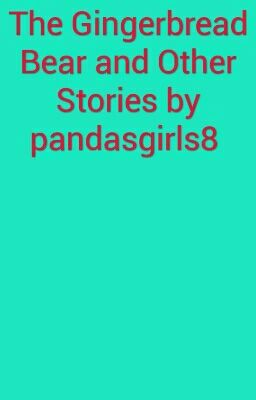 The Gingerbread Bear and Other Stories by pandasgirls8 