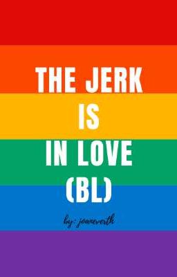The Jerk Is In Love (A BL One Shot Story)