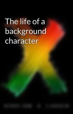 The life of a background character 