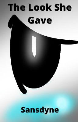 The Look She Gave (Sansdyne)