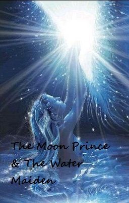 The Moon Prince & the Water Maiden ((ON HOLD))