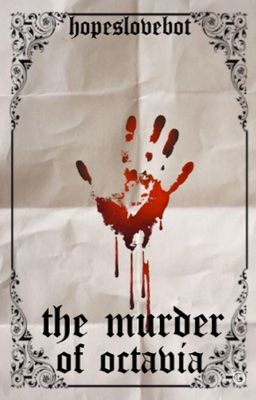 the murder of octavia        ORIGINAL APPLYFIC