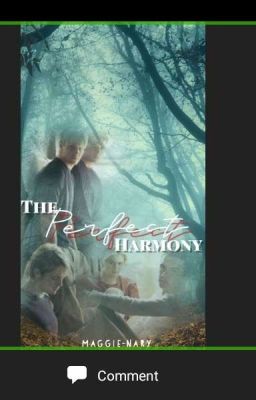 The Perfect Harmony (under major editing, and currently on hiatus)