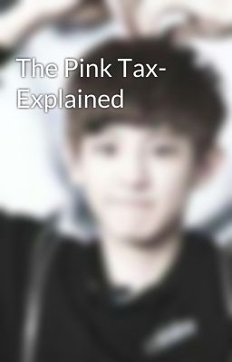 The Pink Tax- Explained