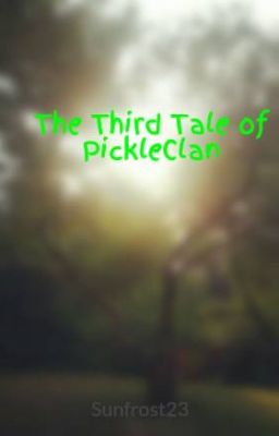 The Third Tale of PickleClan