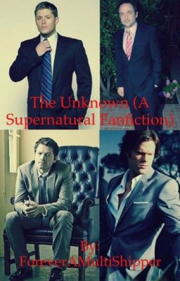 The Unknown (A Supernatural Fanfiction)
