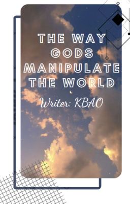 The way gods manipulate the world