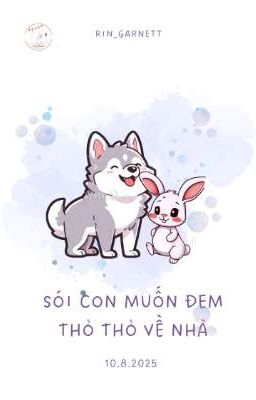 [Thèm muốn | Lang Đồ]  Sói Con Muốn Đem Thỏ Thỏ Về Nhà