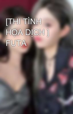 [THI TÌNH HỌA DỊCH ] FUTA