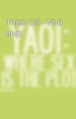 Thích Cố - Nhỏ nhặt