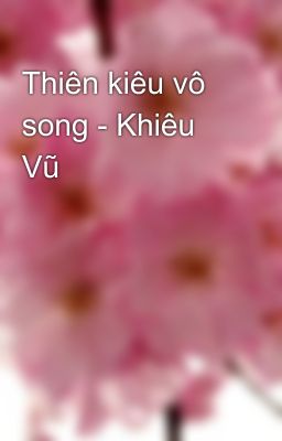 Thiên kiêu vô song - Khiêu Vũ