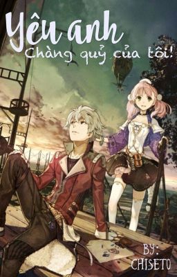 [Thiên yết - Cự giải] Yêu anh, chàng quỷ của tôi!