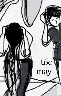 [Thiên Yết - Thiên Bình] Tóc Mây